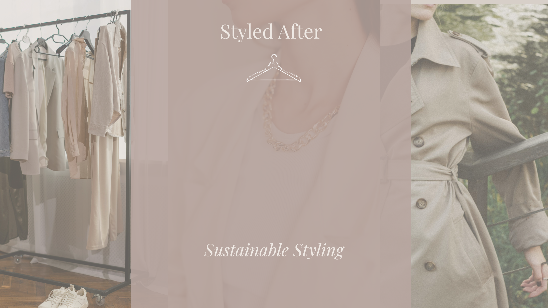 Styled After Sustainable Style with a rack full of polished clothing and a woman in a styled trench coat.